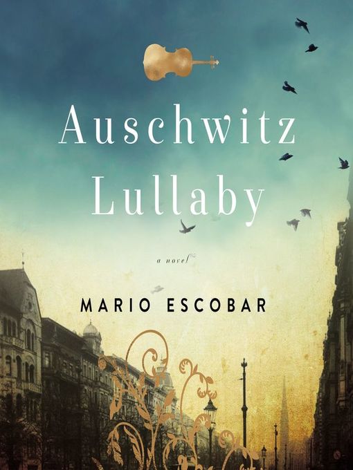 Title details for Auschwitz Lullaby by Mario Escobar - Available